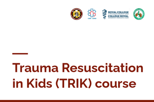 Trauma Resuscitation in Kids (TRIK) course